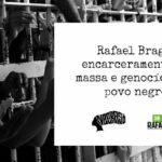 Rafael-Braga-Encarceramento-Em-Massa-E-Genocídio-Do-Povo-Negro